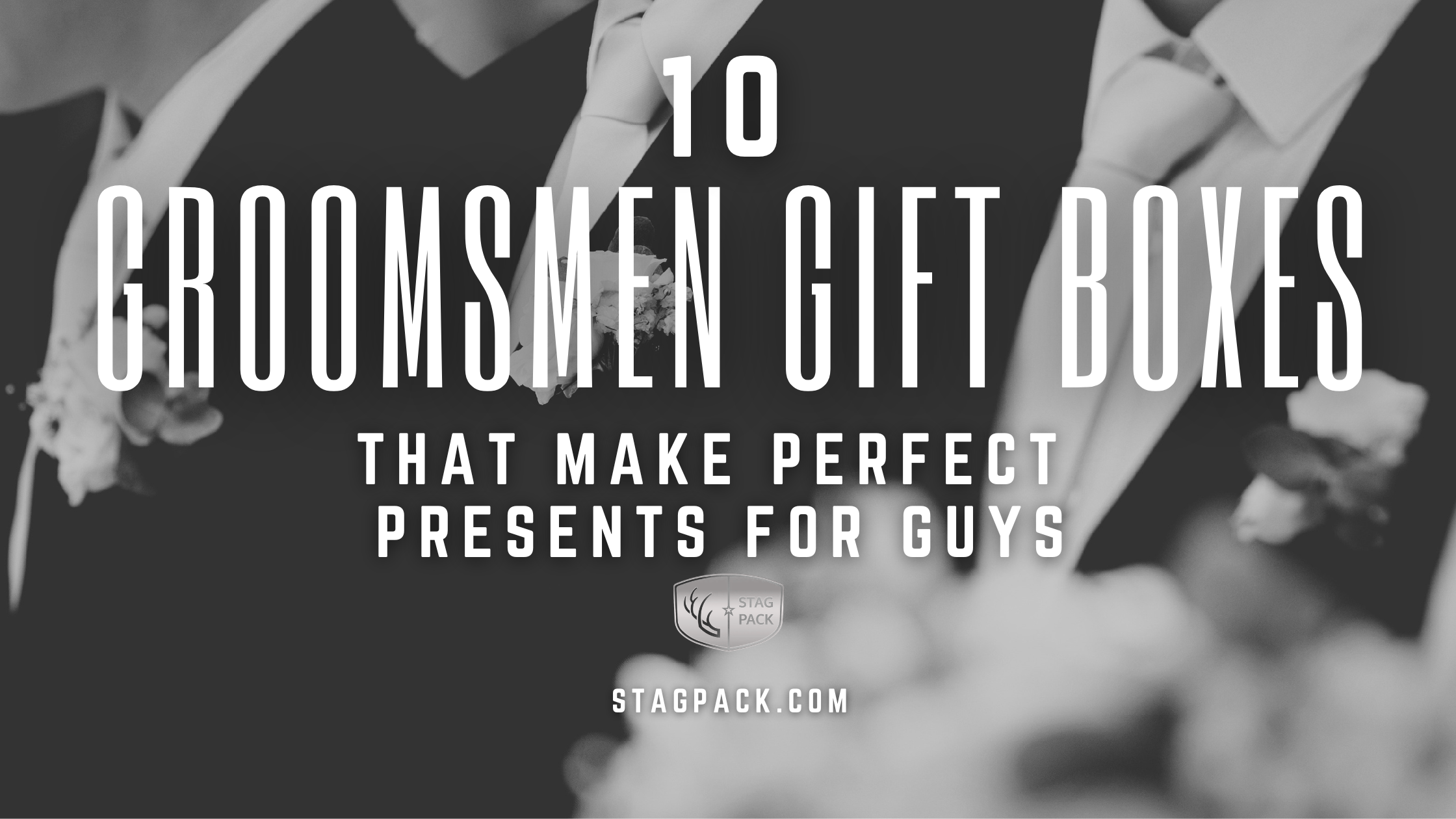 10 Groomsmen Gift Boxes that make the Perfect Present for Guys