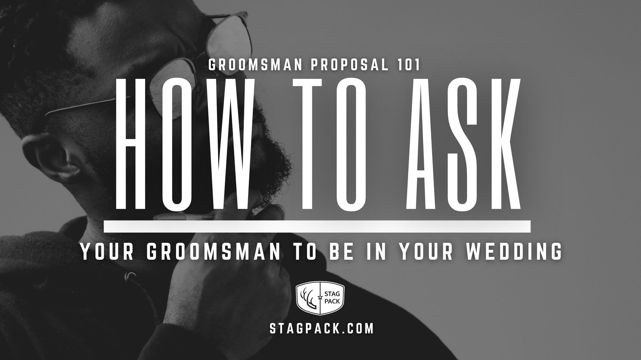 Groomsman Proposal 101 - How to Ask Your Groomsman to Be in Your Wedding