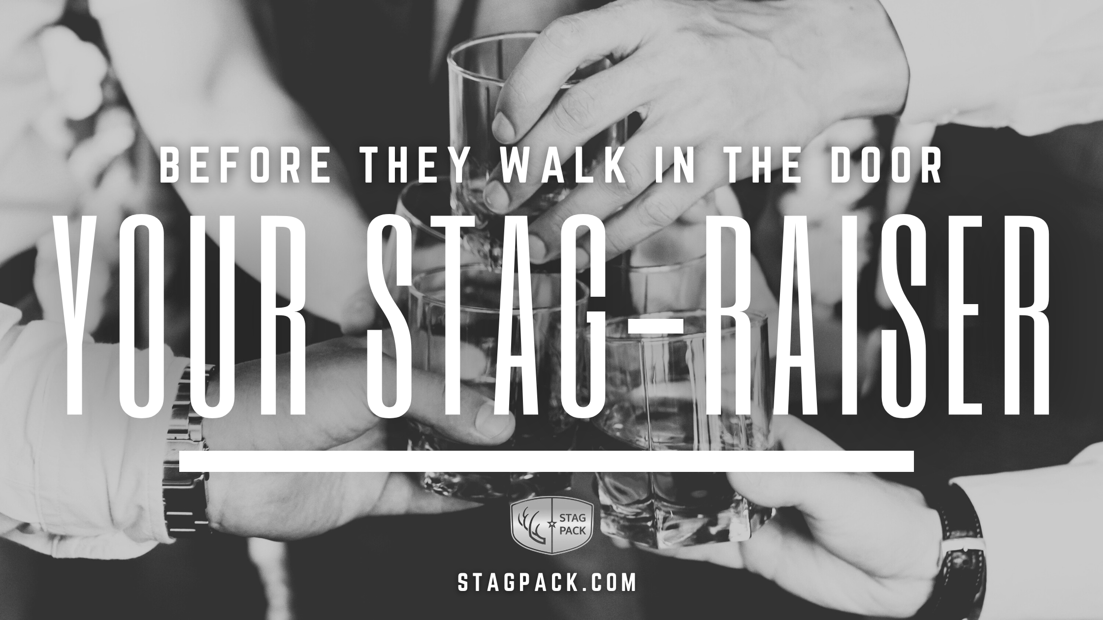 Your Stag-Raiser: Before They Walk in the Door | Tips for Grooms