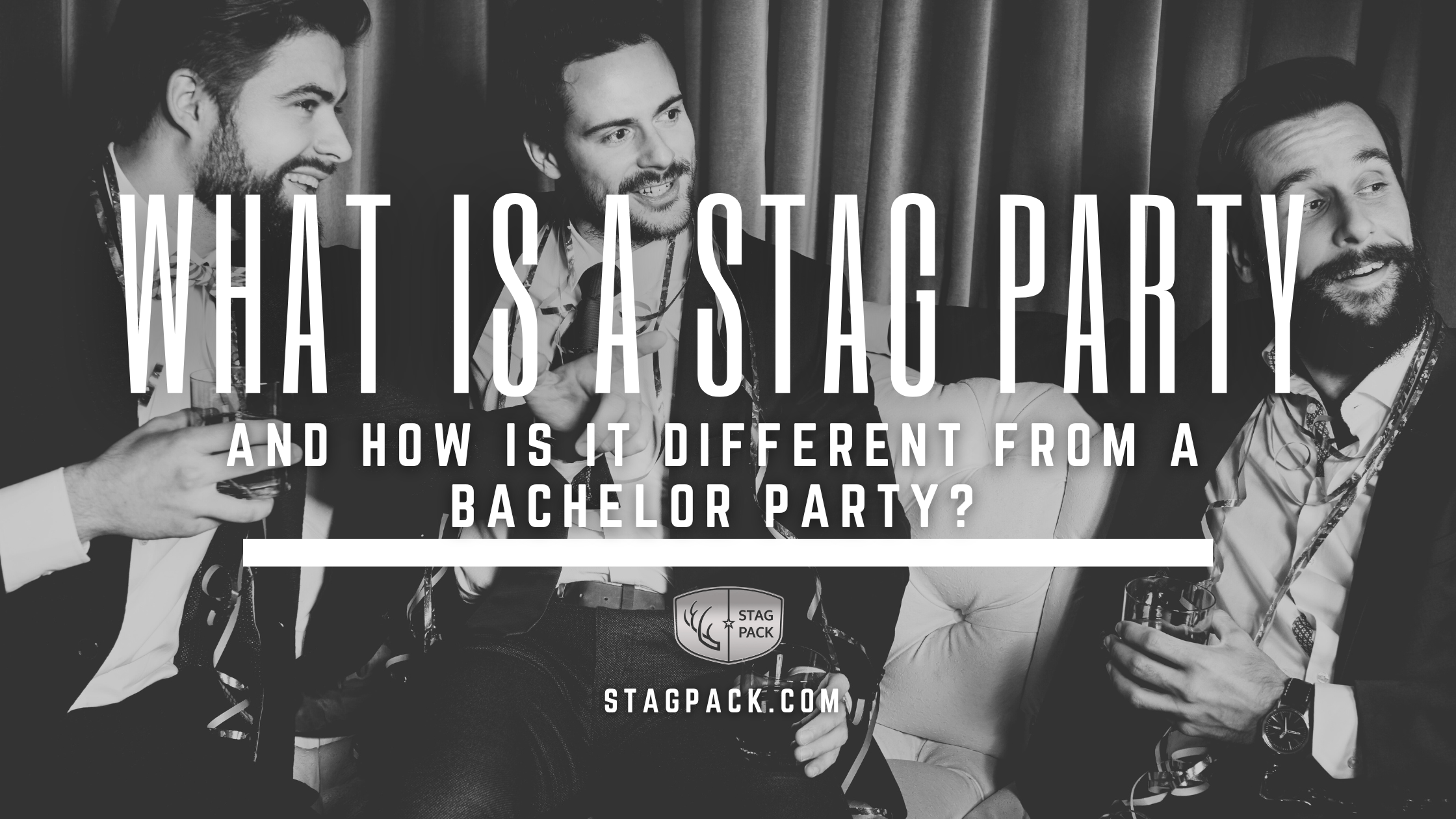What is a Stag Party, And How is it Different From A Bachelor Party?