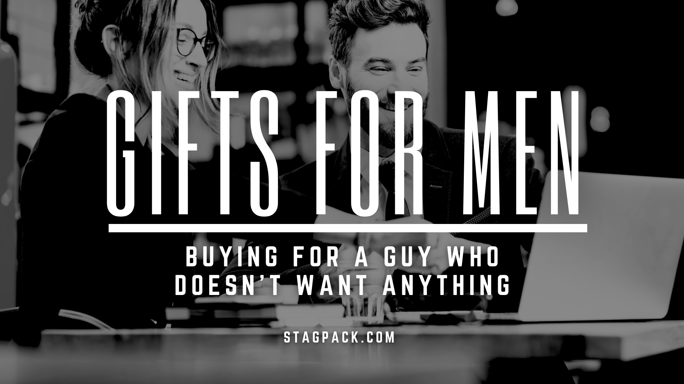 Gifts for Men: How to Buy a Gift for a Guy Who Doesn’t Want Anything