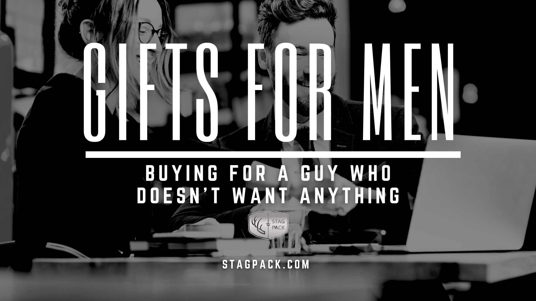 Gifts for Men: How to Buy a Gift for a Guy Who Doesn’t Want Anything