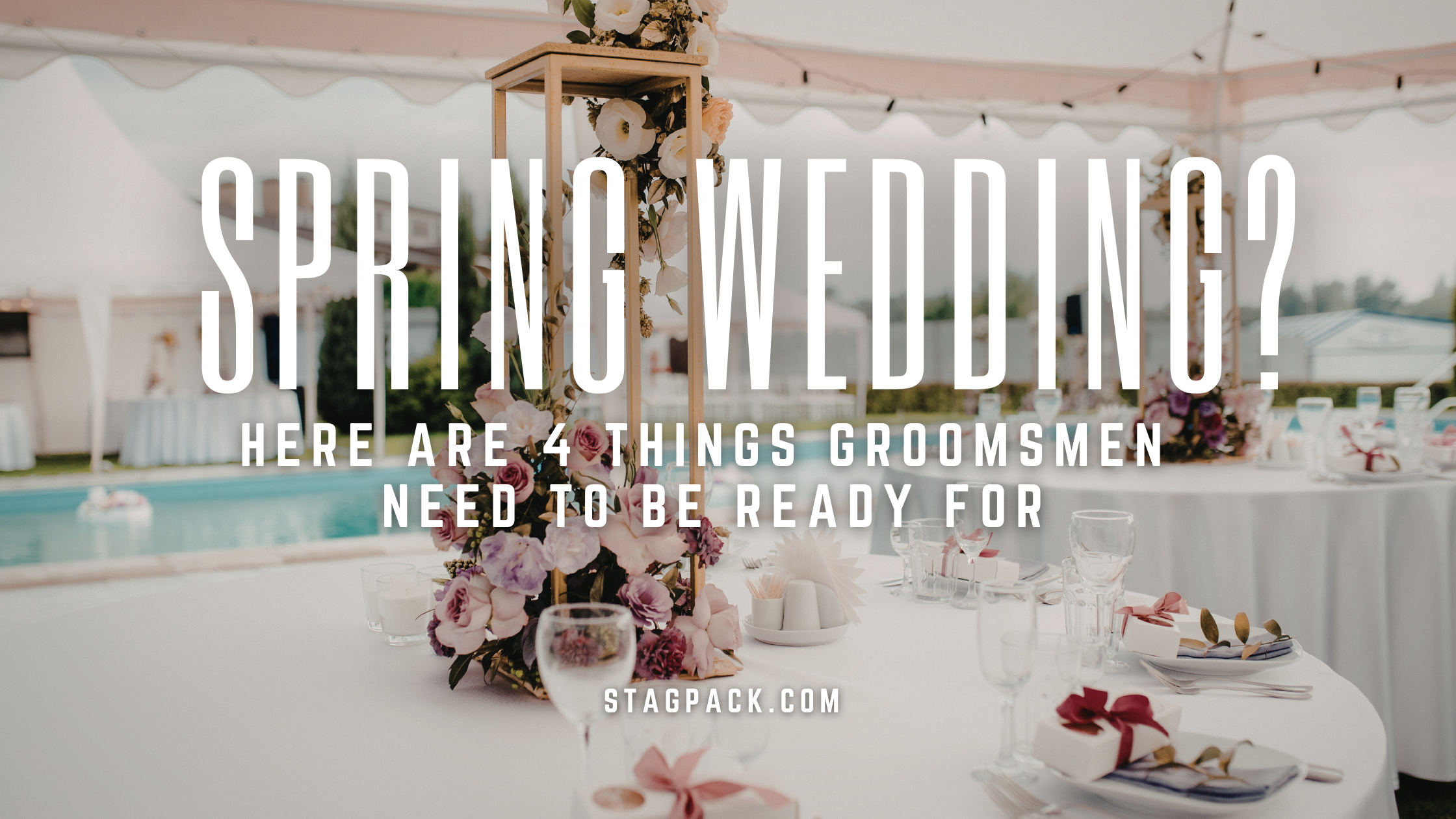 Spring Wedding? Here are 4 Things Groomsmen Need to Be Ready for